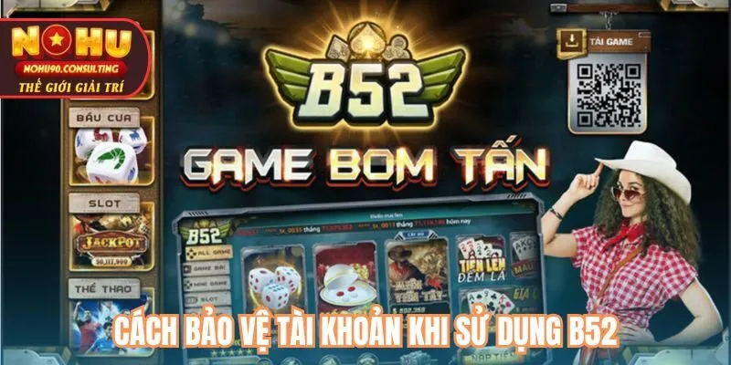 Cách Bảo Vệ Tài Khoản Khi Sử Dụng B52