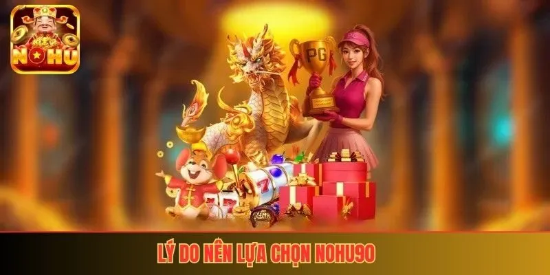 Lý do nên lựa chọn nohu90
